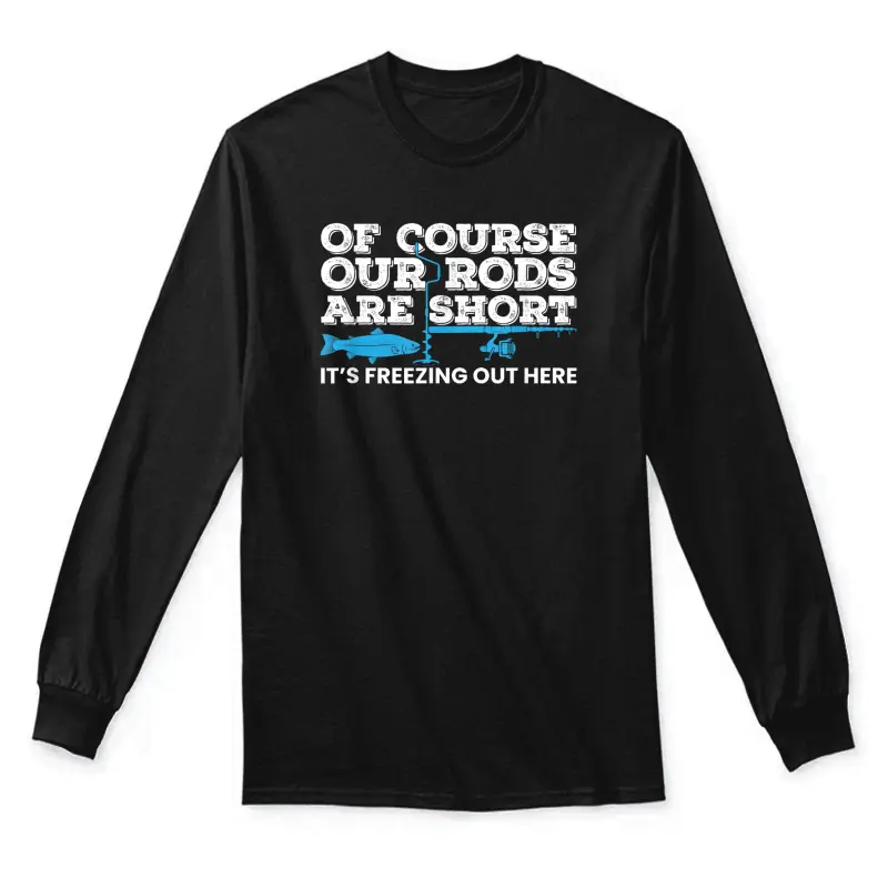 Ice Fishing Short Rods Winter Ice Fishing Tshirt Unisex Long Sleeve T-Shirt