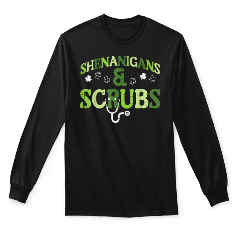 St Patricks Day Shenanigans Scrub Saint Pattys Nurse Women Unisex Long Sleeve T-Shirt