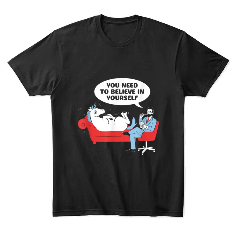 You Need To Believe In Yourself Unicorn Unisex Staple T-Shirt