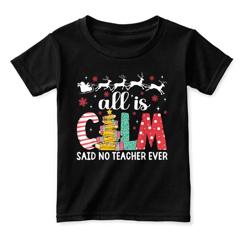 Funny Teacher All Calm Said No Teacher Christmas Pencil Tree Toddler Staple T-Shirt