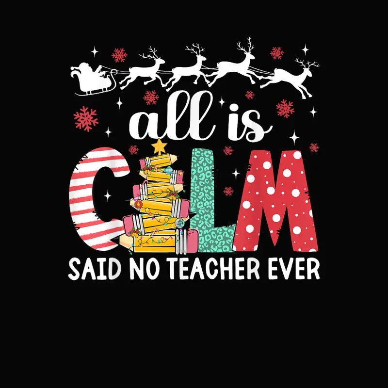 Funny Teacher All Calm Said No Teacher Christmas Pencil Tree Toddler Staple T-Shirt