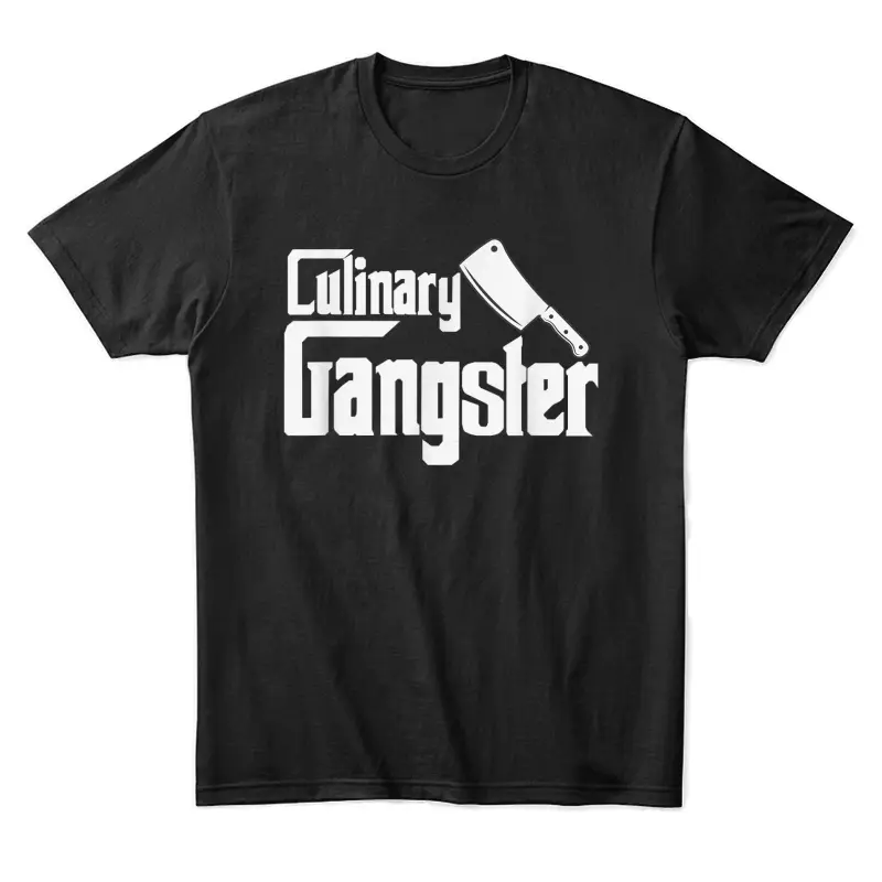 Culinary Gangster Funny Restaurant Cook Chef Unisex Staple T-Shirt