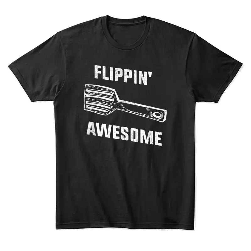 Flippin' Awesome Spatula - Funny Baker Or Cook T Shirt Unisex Staple T-Shirt