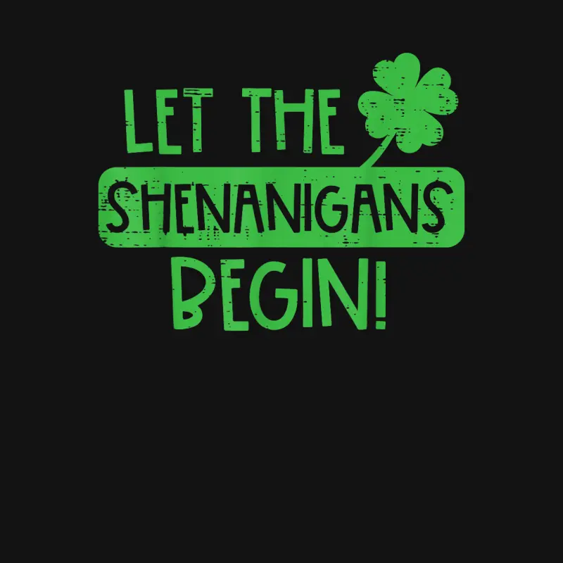 St Patricks Day Let The Shenanigans Begin Men Women Kids Unisex Long Sleeve T-Shirt