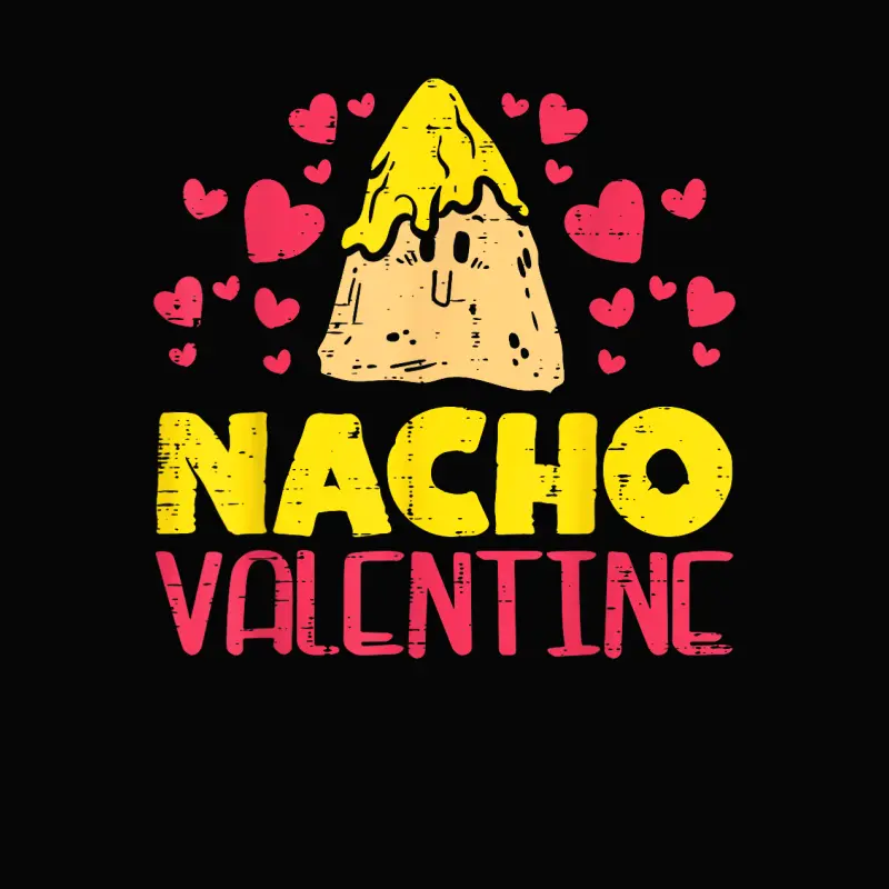 Nacho Valentine Funny Valentines Day Food Pun Mexican Gift Toddler Staple T-Shirt