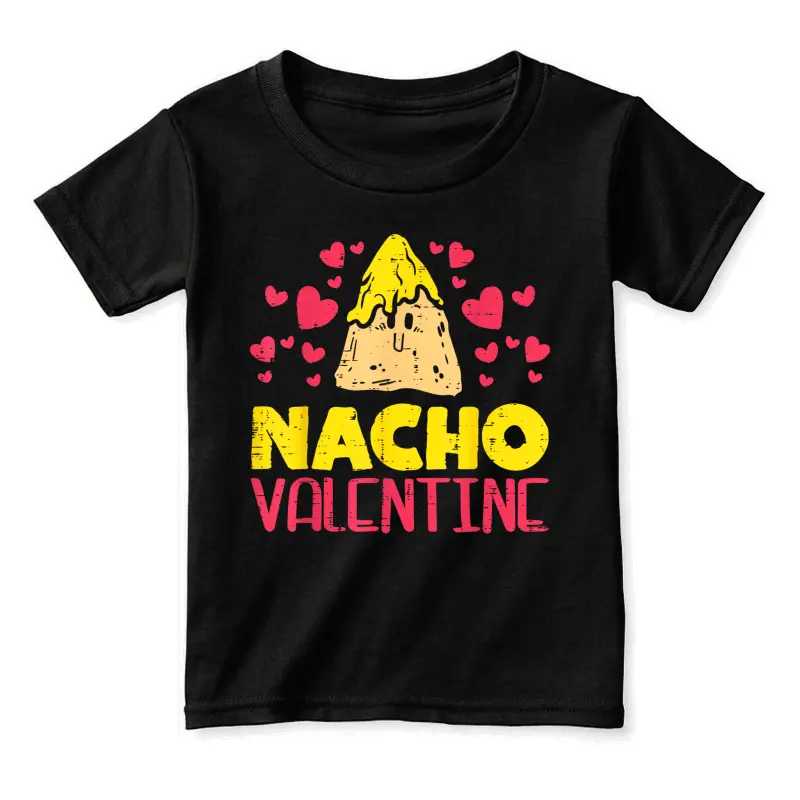Nacho Valentine Funny Valentines Day Food Pun Mexican Gift Toddler Staple T-Shirt