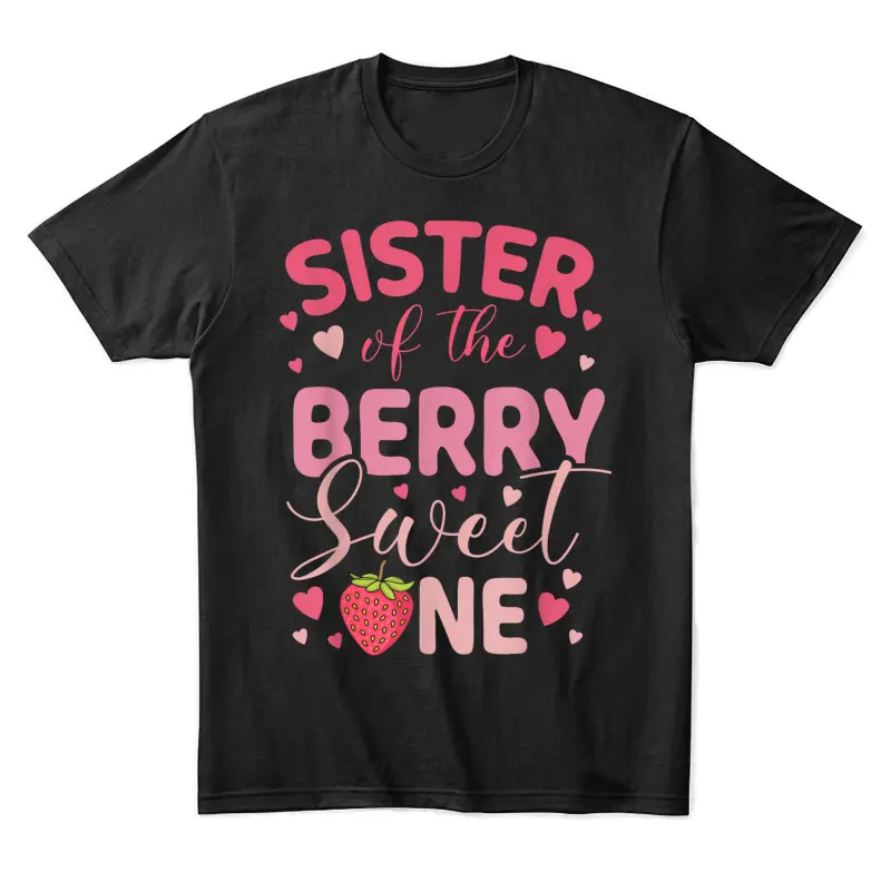 Sister Of The Berry Sweet One Strawberry First Birthday Unisex Staple T-Shirt