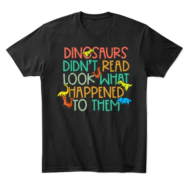 Dinosaurs Didnt Read Funny Book Lover Boys Kids Teacher Unisex Staple T-Shirt