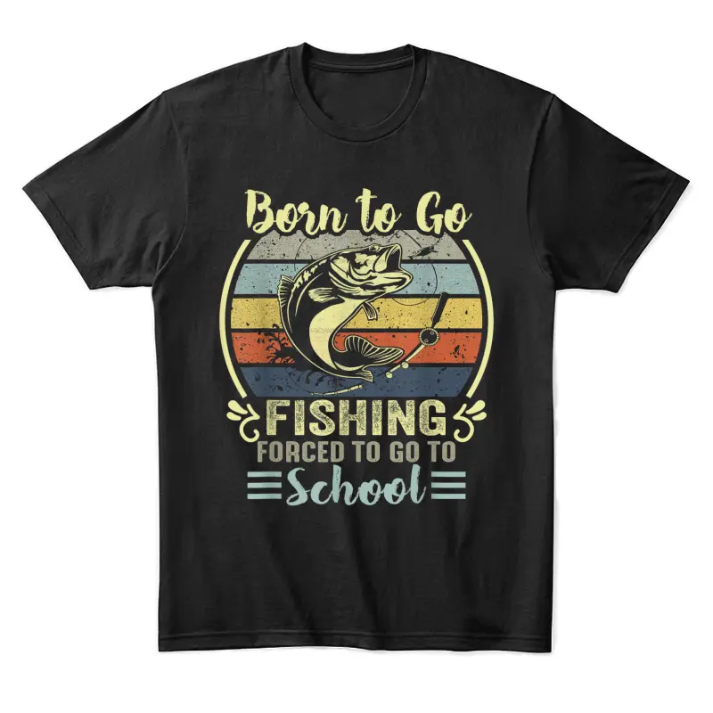 Funny Born To Go Fishing Bass Fish Fisherman Boys Kids Unisex Staple T-Shirt