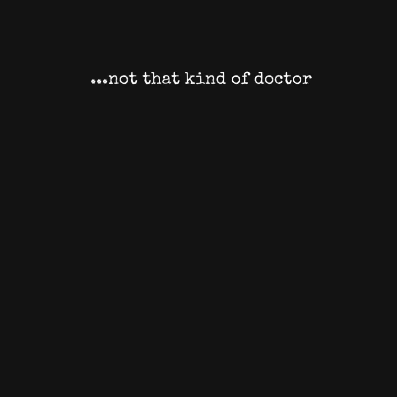 Funny Phd T-Shirt - "...Not That Kind Of Doctor" Unisex Long Sleeve T-Shirt