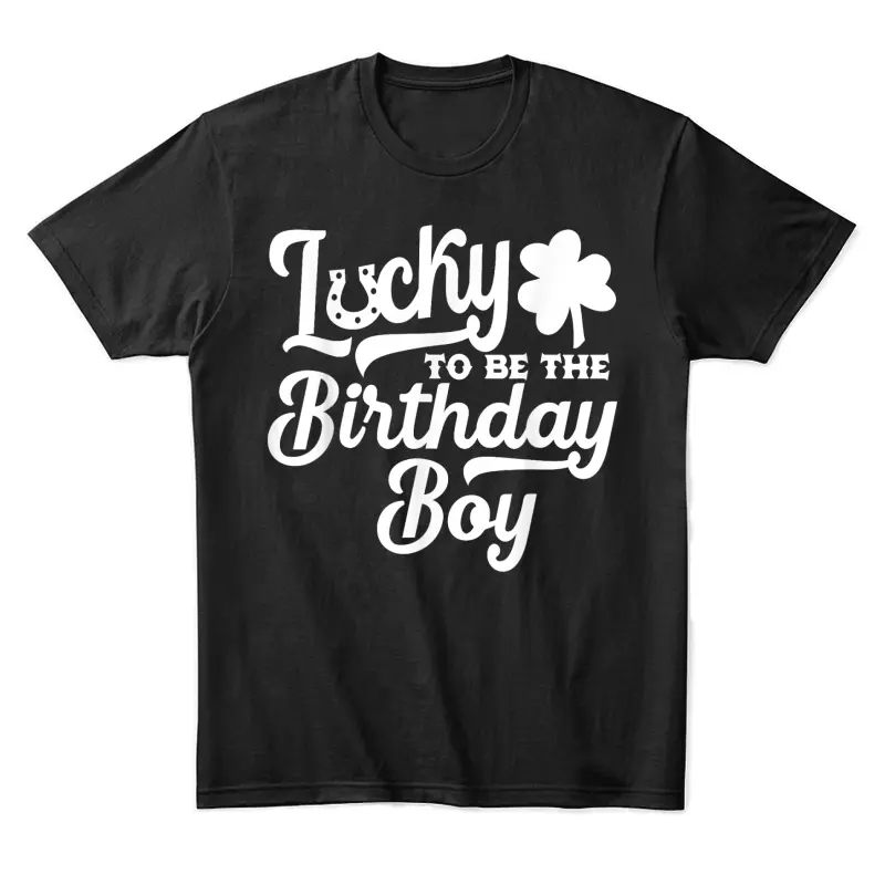 St Patricks Day Birthday Shirt - Lucky Birthday Boy Shirt Unisex Staple T-Shirt