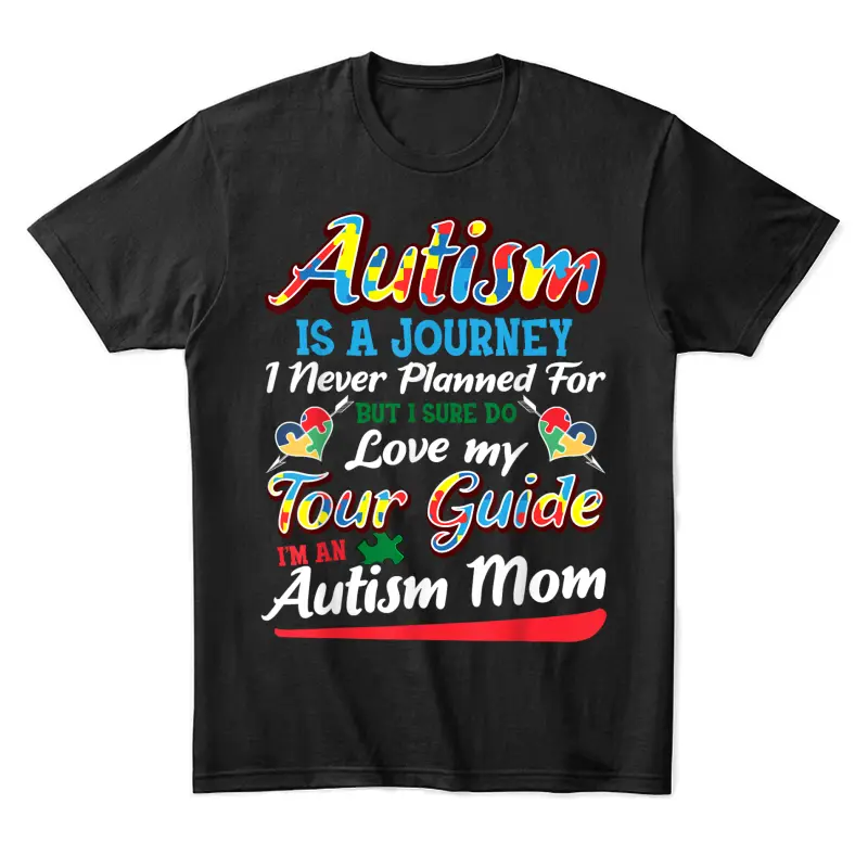 Autism Mom Shirt Autism Awareness Shirt Autism Is A Journey Unisex Staple T-Shirt