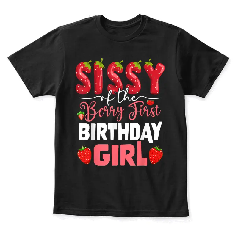 Sissy Of The Berry First Birthday Of Girl Strawberry Sister Youth Staple T-Shirt