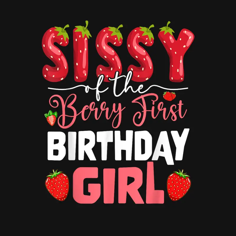 Sissy Of The Berry First Birthday Of Girl Strawberry Sister Youth Staple T-Shirt