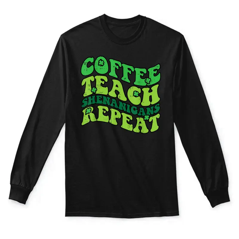 St Patricks Day Coffee Teach Saint Paddys Teacher Men Women Unisex Long Sleeve T-Shirt