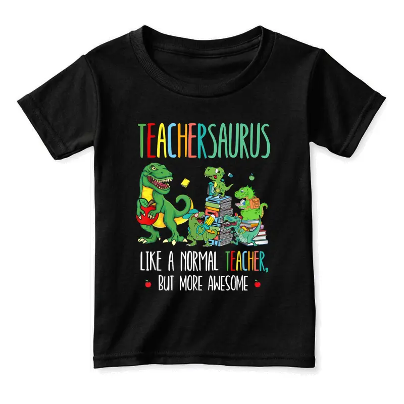 Dinosaurs Teachersaurus Like A Normal Teacher More Awesome Toddler Staple T-Shirt