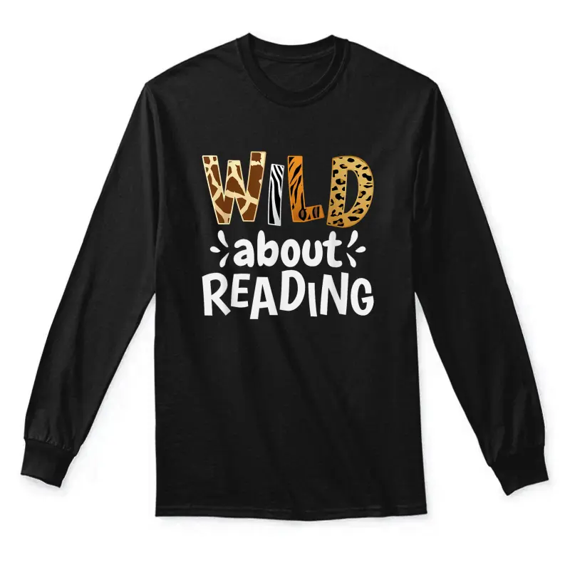 Wild About Reading, Reading Books And Bookworm Library Day Unisex Long Sleeve T-Shirt