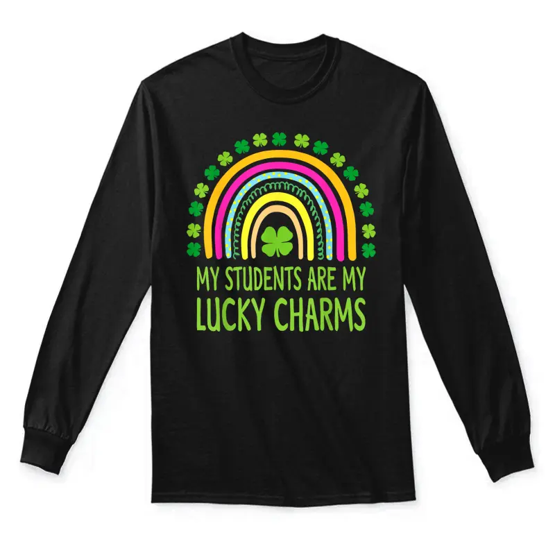 My Students Are My Lucky Charms Teacher St Patricks Day Unisex Long Sleeve T-Shirt