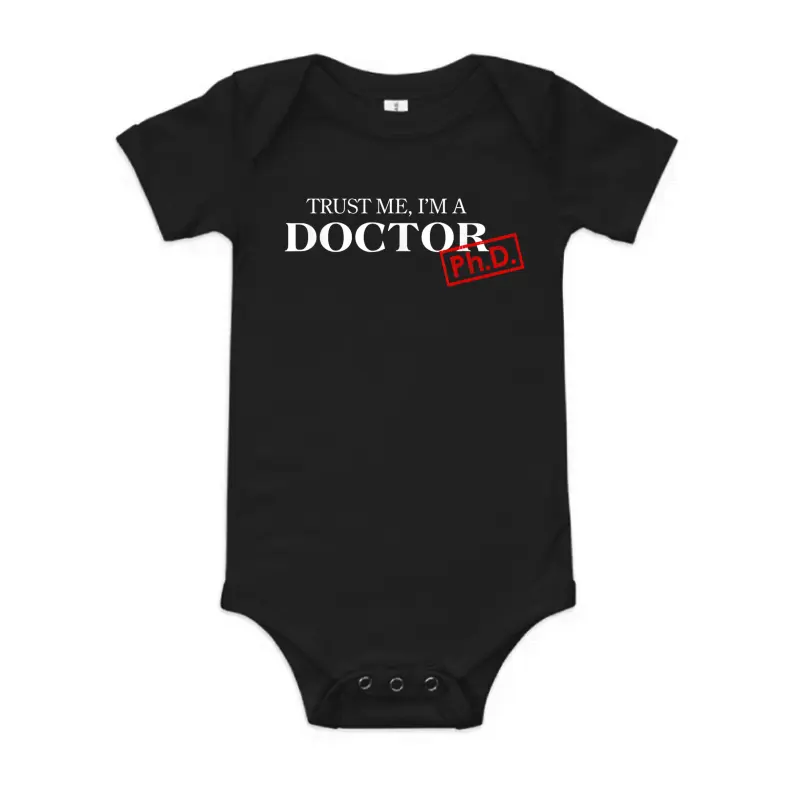 Trust Me I'm A Doctor Phd Shirts For Women And Men Baby Onesie