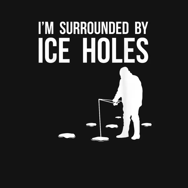 Funny Ice Fishing Design Gift I'm Surrounded By Ice Holes Unisex Long Sleeve T-Shirt