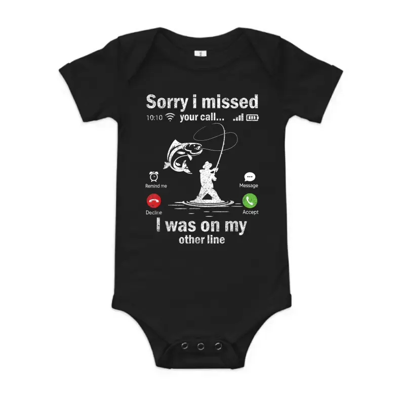 Sorry I Missed Your Call Was On Other Line Shirt Fishing Men Baby Onesie