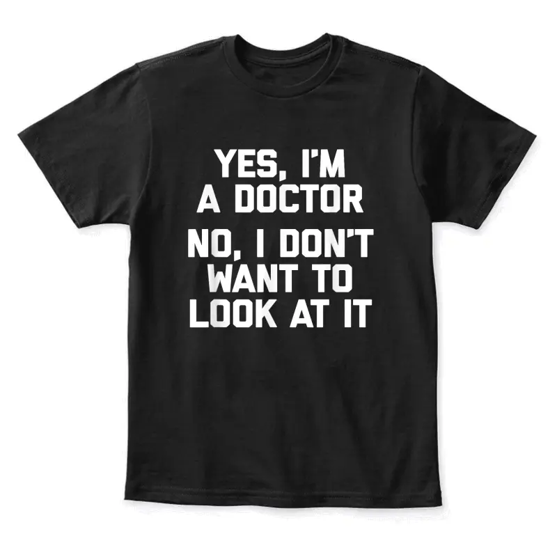 Yes I'm A Doctor, No I Don't Want To Look At It Funny Doctor Youth Staple T-Shirt
