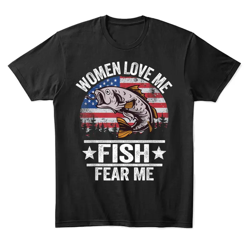 Women Love Me Fish Fear Me Men Vintage Funny Bass Fishing Unisex Staple T-Shirt