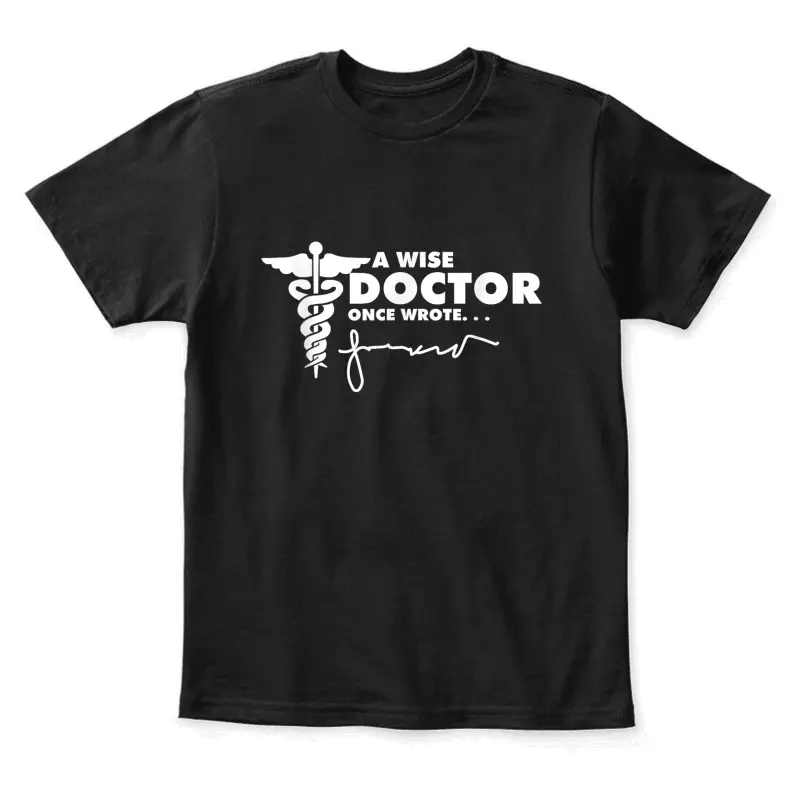 A Wise Doctor Once Wrote Future Doctor Medical Student Youth Staple T-Shirt