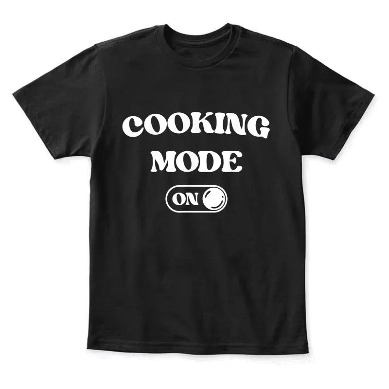 Cooking Mode On Funny Chef Gift Mom Grandma Home Cooking Youth Staple T-Shirt
