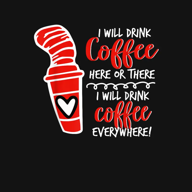 I Will Drink Coffee Here Or There Funny Teacher Teaching Unisex Long Sleeve T-Shirt
