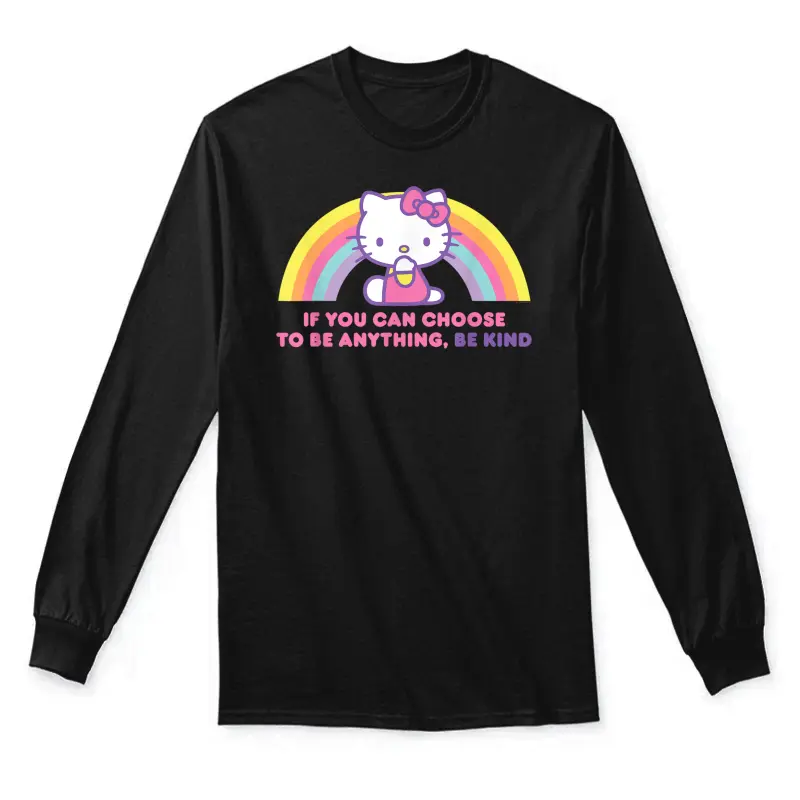 Hello Kitty If You Can Choose To Be Anything, Be Kind Unisex Long Sleeve T-Shirt