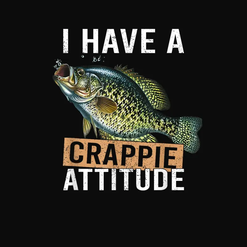 I Have A Crappie Attitude Fishing Unisex Staple T-Shirt
