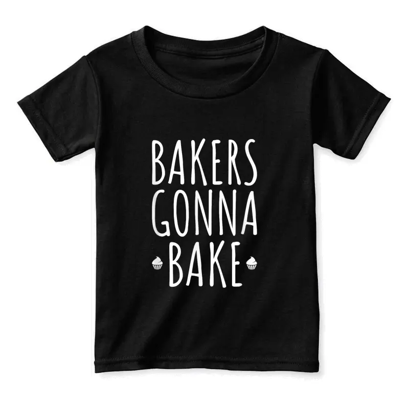 Bakers Gonna Bake Cooking Funny Quote T Shirt Toddler Staple T-Shirt