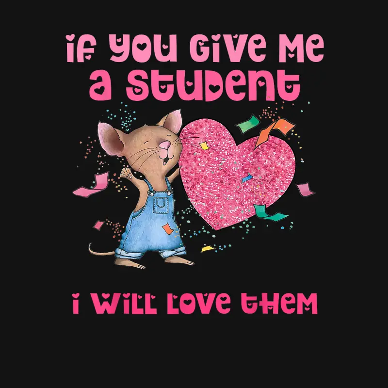 If You Give Me A Student I Will Love Them Teacher Unisex Long Sleeve T-Shirt