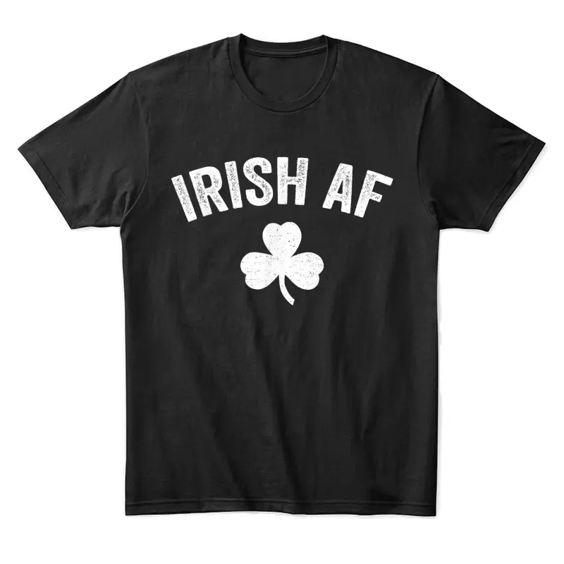 Irish Af Funny St. Patrick's Day Shamrock Party Gift Unisex Staple T-Shirt