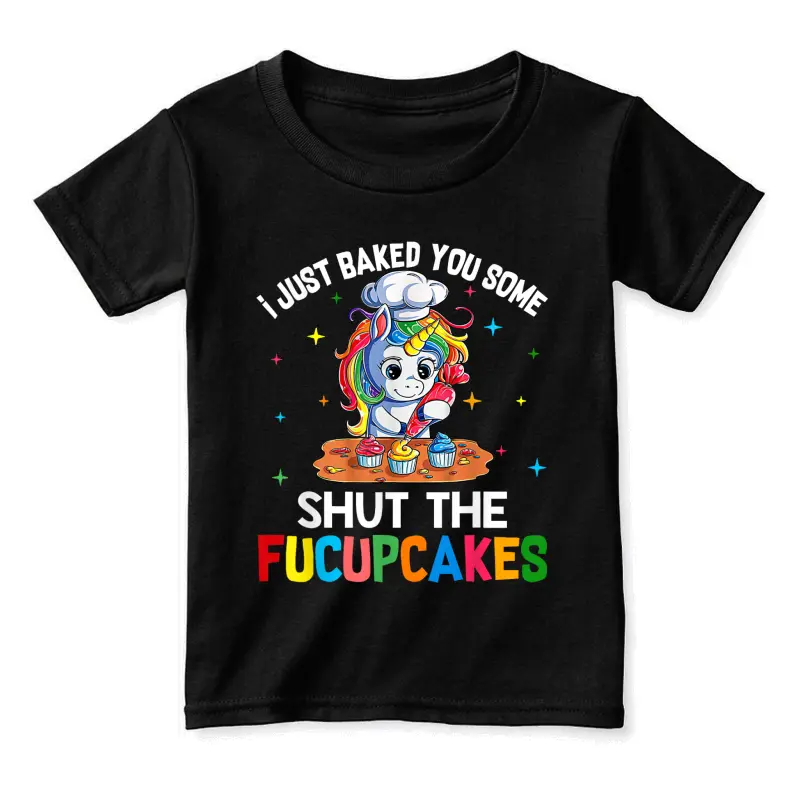 I Just Baked You Some Shut The Fucupcakes Funny Unicorn Toddler Staple T-Shirt