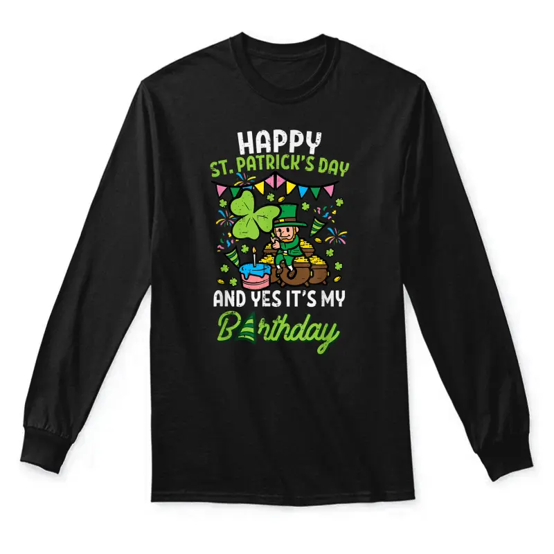 Happy St Patricks Day Birthday Saint Paddys Women Kids Men Unisex Long Sleeve T-Shirt