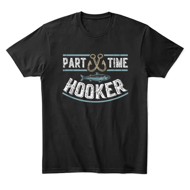 Part Time Hooker | Fishing Unisex Staple T-Shirt