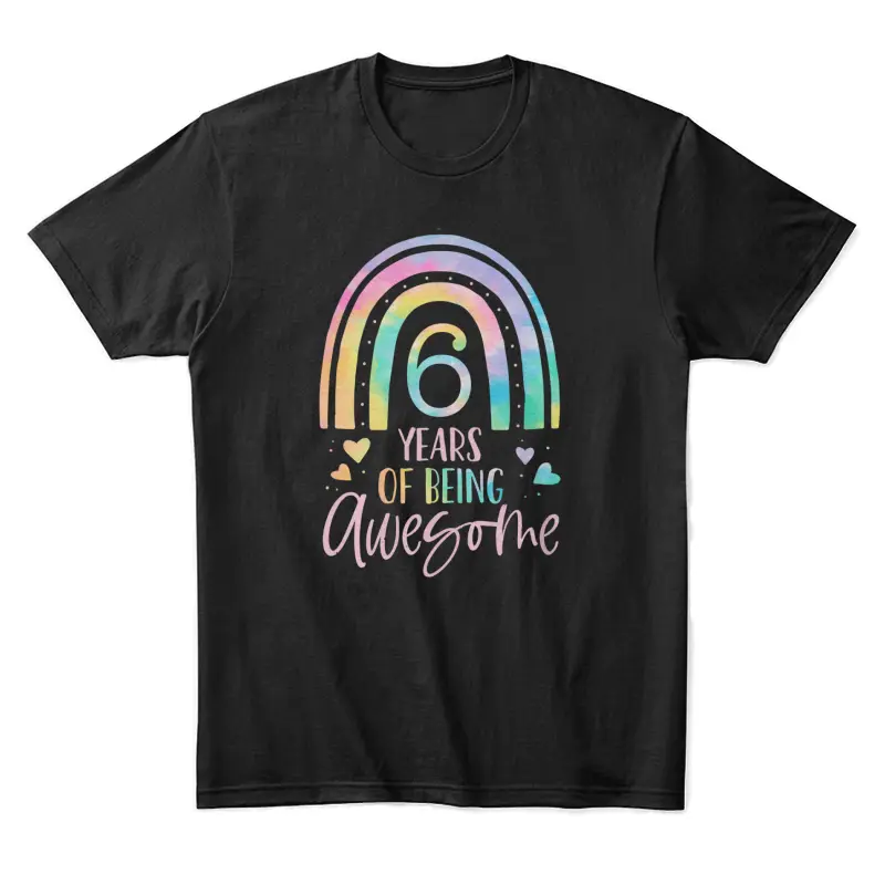 6 Years Of Being Awesome Rainbow Tie Dye 6Th Birthday Girl Unisex Staple T-Shirt