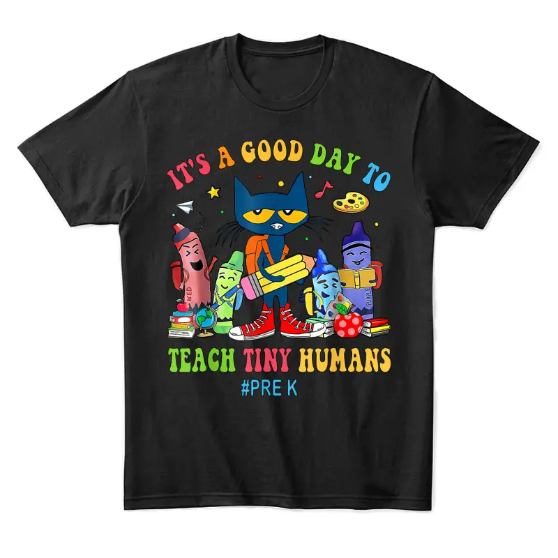 It's A Good Day To Teach Tiny Humans Pre-K Cat Teacher Lover Unisex Staple T-Shirt