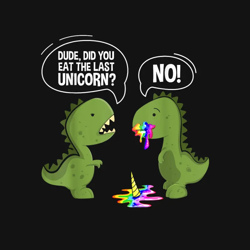 Dude Did You Eat The Last Unicorn  Funny T-Rex Shirts Unisex Long Sleeve T-Shirt