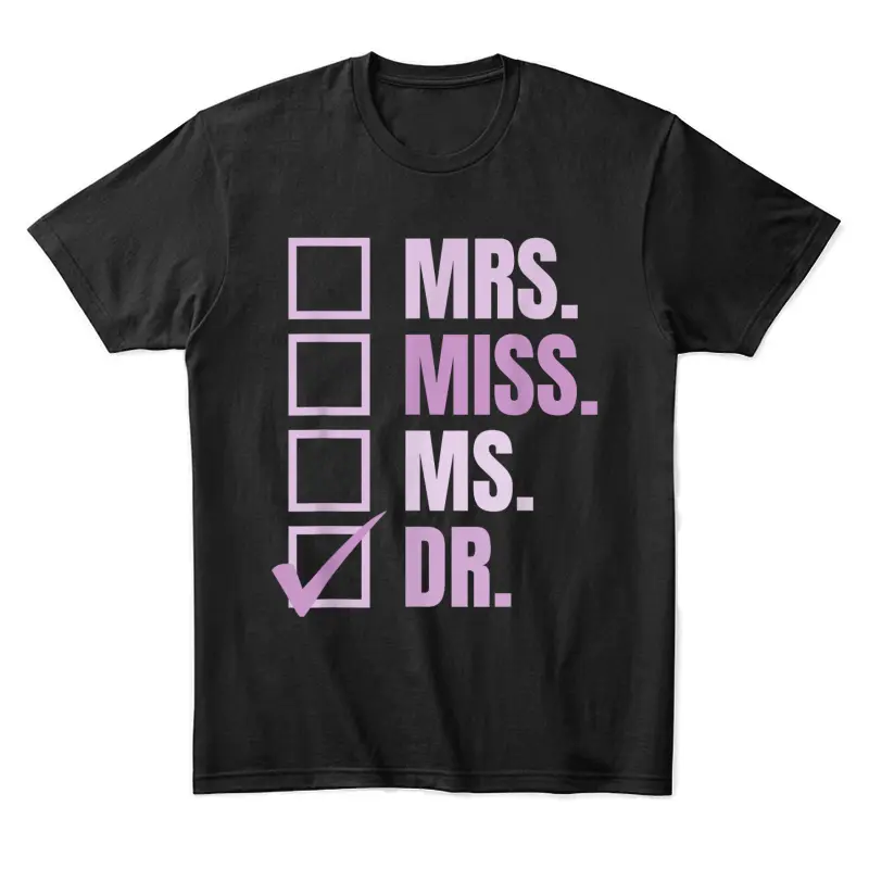 Mrs. Miss. Ms. Dr. Doctor Of Education Unisex Staple T-Shirt