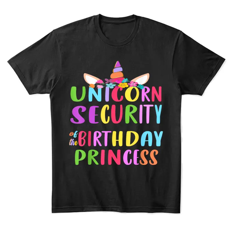 Unicorn Security Of The Birthday Princess Mom Dad Unicorn Unisex Staple T-Shirt