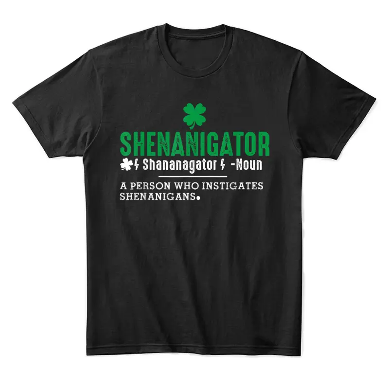 Funny St Patricks Day Shirt Shenanigator Shenanigans Outfit Unisex Staple T-Shirt