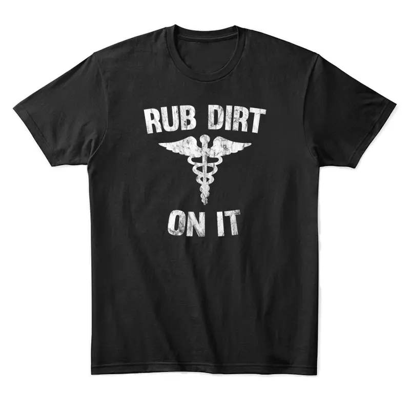Rub Dirt On It Funny Medical Unisex Staple T-Shirt