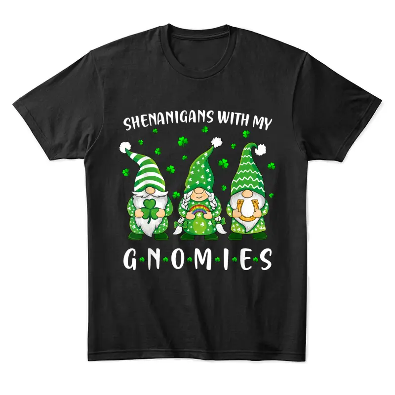 Shenanigans With My Gnomies St Patricks Day Gnome Unisex Staple T-Shirt