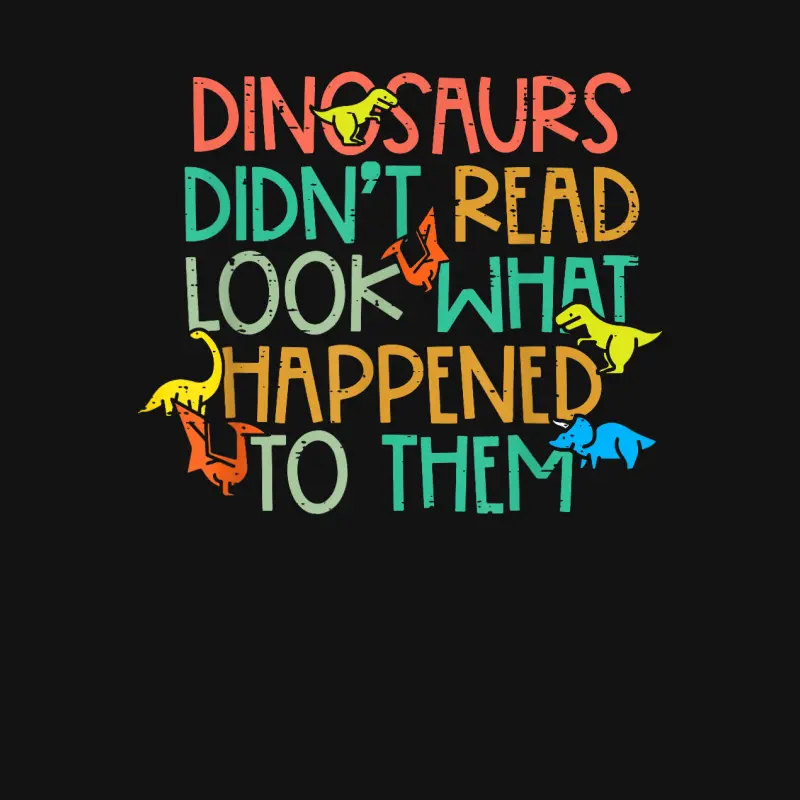 Dinosaurs Didnt Read Funny Book Lover Boys Kids Teacher Unisex Long Sleeve T-Shirt