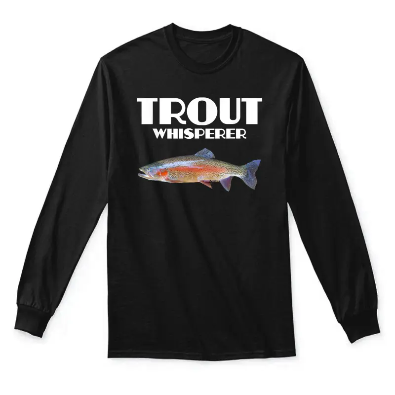 Trout Fishing Shirt - Steelhead Rainbow Trout Whisperer Gift Unisex Long Sleeve T-Shirt