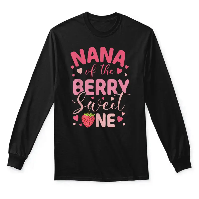Nana Of The Berry Sweet One Strawberry First Birthday Unisex Long Sleeve T-Shirt