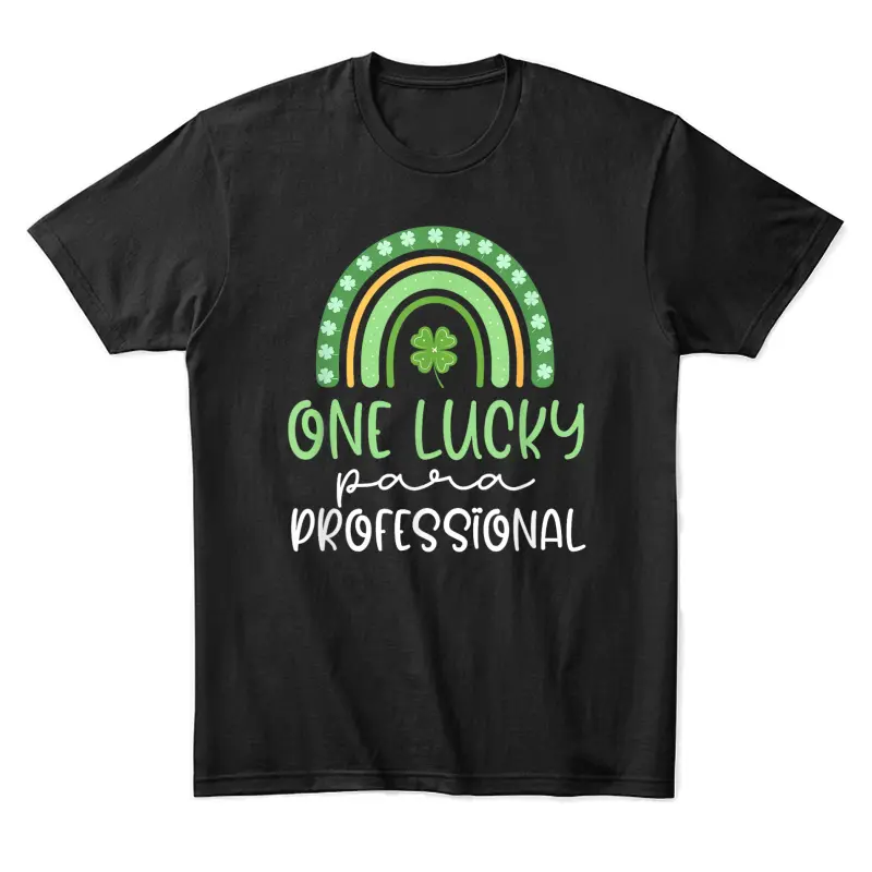 One Lucky Paraprofessional Funny St Patrick's Day Para Unisex Staple T-Shirt